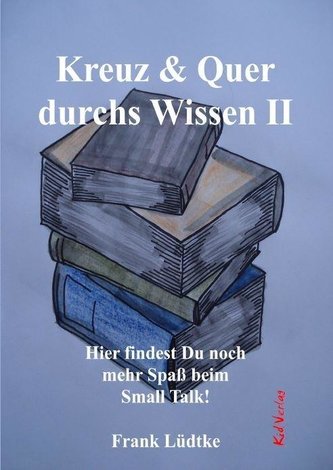 Kreuz & Quer durchs Wissen II