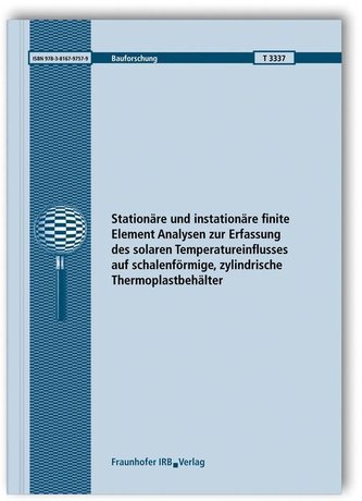 Stationäre und instationäre finite Element Analysen zur Erfassung des solaren Temperatureinflusses auf schalenförmige, zylindris