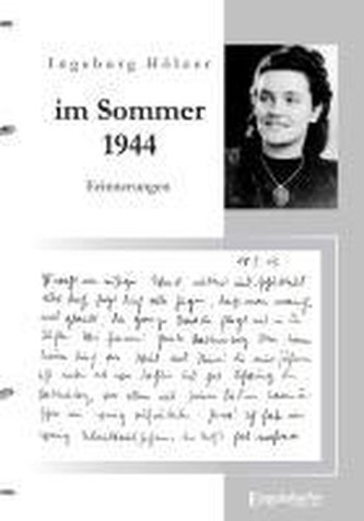 Im Sommer 1944 war ich gerade 20 Jahre alt ...