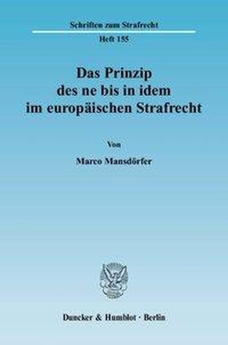 Das Prinzip des ne bis in idem im europäischen Strafrecht