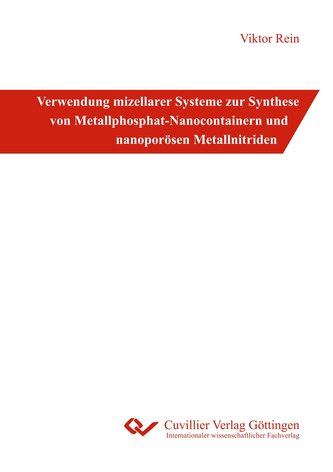 Verwendung mizellarer Systeme zur Synthese von Metallphosphat-Nanocontainern und nanoporösen Metallnitriden