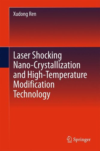 Laser Shocking Nano-crystallization and High-temperature Modification Technology Laser Shocking Nano-crystallization and High-temperature Modification Technology