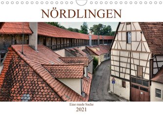 Nördlingen - Eine runde Sache (Wandkalender 2021 DIN A4 quer)