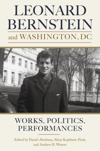 Leonard Bernstein and Washington, DC - Works, Politics, Performances