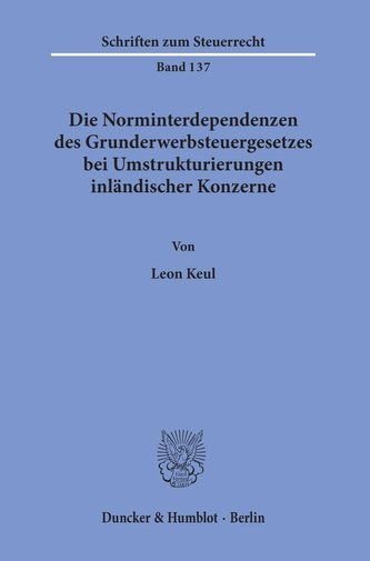 Die Norminterdependenzen des Grunderwerbsteuergesetzes bei Umstrukturierungen inländischer Konzerne.
