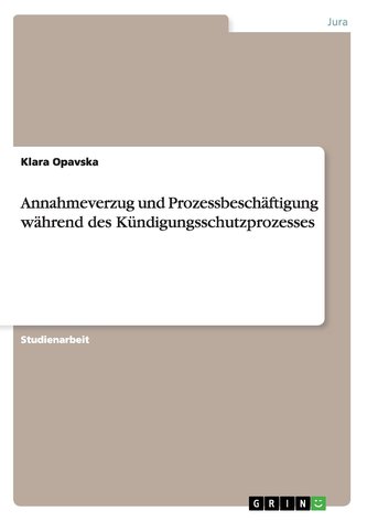 Annahmeverzug und Prozessbeschäftigung während des Kündigungsschutzprozesses