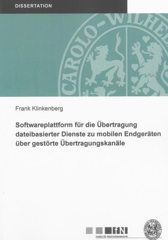Softwareplattform für die Übertragung dateibasierter Dienste zu mobilen Endgeräten über gestörte Übertragungskanäle