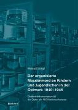 Der organisierte Massenmord an Kindern und Jugendlichen in der Ostmark 1940-1945