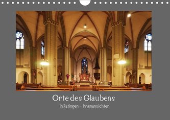 Orte des Glaubens in Ratingen - Innenansichten (Wandkalender 2021 DIN A4 quer)
