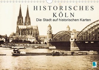 Historisches Köln - Die Stadt auf historischen Karten (Wandkalender 2021 DIN A4 quer)