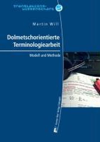 Dolmetschorientierte Terminologiearbeit (DOT) bei der Simultanverdolmetschung von fachlichen Konferenzen: Modell und Methode Dolmetschorientierte Terminologiearbeit (DOT) bei der Simultanverdolmetschung von fachlichen Konferenzen: Modell und Methode