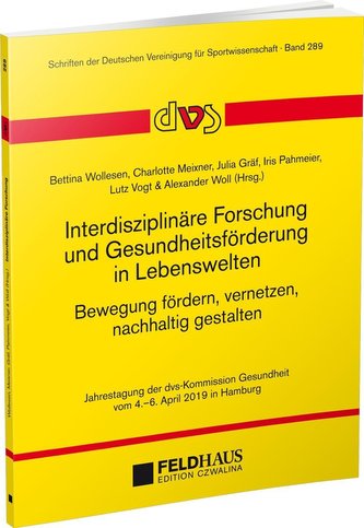 Interdisziplinäre Forschung und Gesundheitsförderung in Lebenswelten. Bewegung fördern, vernetzen, nachhaltig gestalten