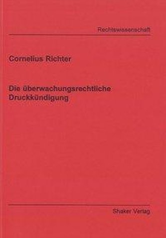 Die überwachungsrechtliche Druckkündigung