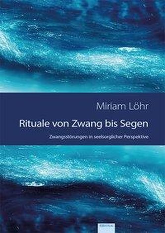Rituale von Zwang bis Segen
