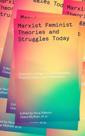 Marxist-Feminist Theories and Struggles Today