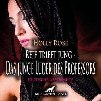 Reif trifft jung - Das junge Luder des Professors | Erotische Geschichte Audio CD
