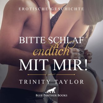 Bitte schlaf endlich mit mir! | Erotik Audio Story | Erotisches Hörbuch Audio CD
