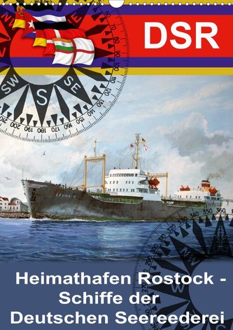 Heimathafen Rostock - Schiffe der Deutschen Seereederei (Wandkalender 2021 DIN A3 hoch)
