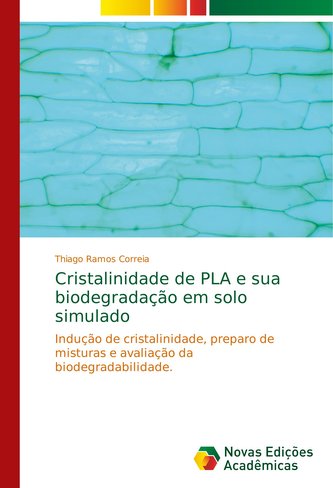 Cristalinidade de PLA e sua biodegradação em solo simulado Cristalinidade de PLA e sua biodegradação em solo simulado