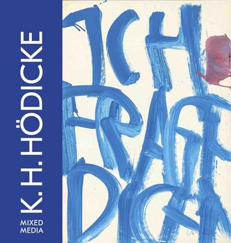 Karl Horst Hödicke. 2 Bände 1. Mixed Media 2. DinA4