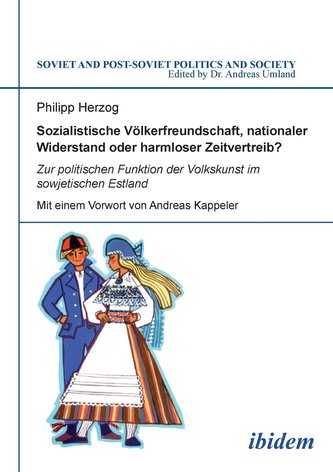Sozialistische Völkerfreundschaft, nationaler Widerstand oder harmloser Zeitvertreib? Zur politischen Funktion der Volkskunst im
