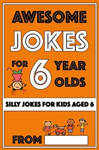 AWESOME JOKES FOR 6 YEAR OLDS