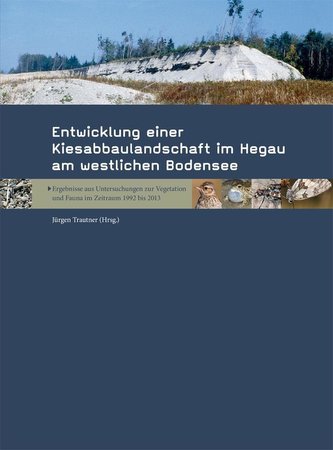 Entwicklung einer Kiesabbaulandschaft im Hegau am westlichen Bodensee
