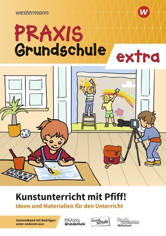 Praxis Grundschule extra. Kunststunden mit Pfiff!