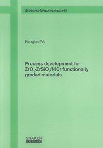 Process development for ZrO2-ZrSiO4/NiCr functionally graded materials