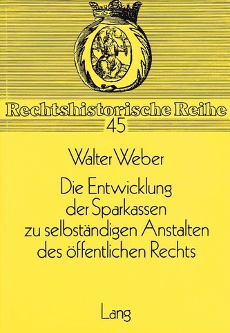 Die Entwicklung der Sparkassen zu selbständigen Anstalten des öffentlichen Rechts