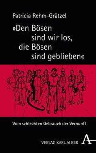 Den Bösen sind wir los, die Bösen sind geblieben