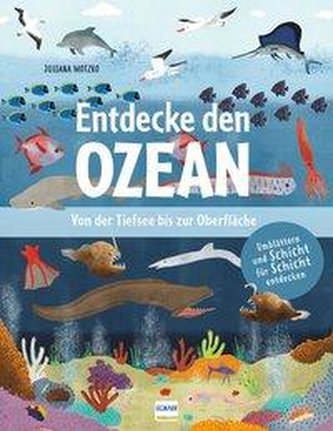 Entdecke den Ozean - Von der Tiefsee bis zur Oberfläche Entdecke den Ozean - Von der Tiefsee bis zur Oberfläche