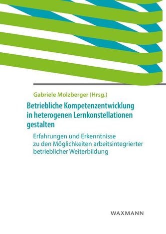 Betriebliche Kompetenzentwicklung in heterogenen Lernkonstellationen gestalten