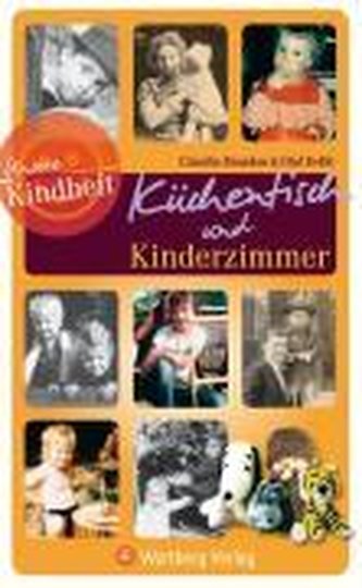 Unsere Kindheit: Küchentisch und Kinderzimmer