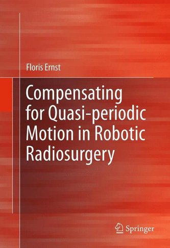 Compensating for Quasi-periodic Motion in Robotic Radiosurgery Compensating for Quasi-periodic Motion in Robotic Radiosurgery