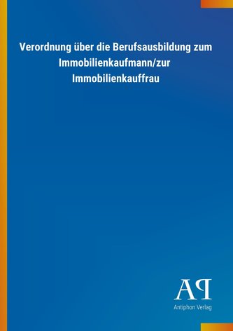 Verordnung über die Berufsausbildung zum Immobilienkaufmann/zur  Immobilienkauffrau