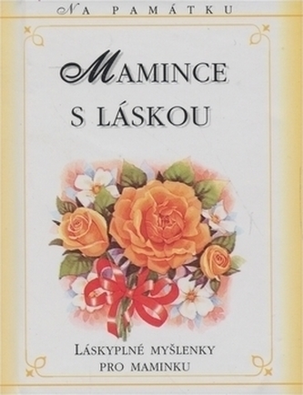 Mamince s láskou - Láskyplné myšlenky pr