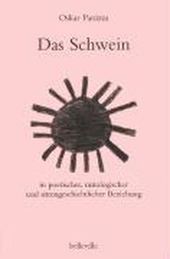 Das Schwein in poetischer, mitologischer und sittengeschichtlicher Beziehung