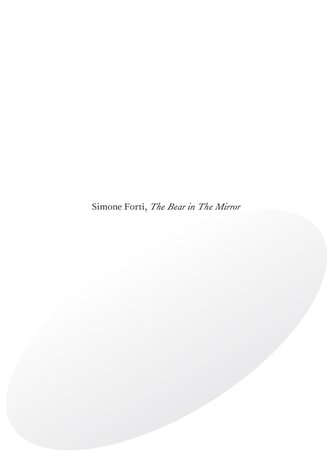 Simone Forti. The Bear in The Mirror