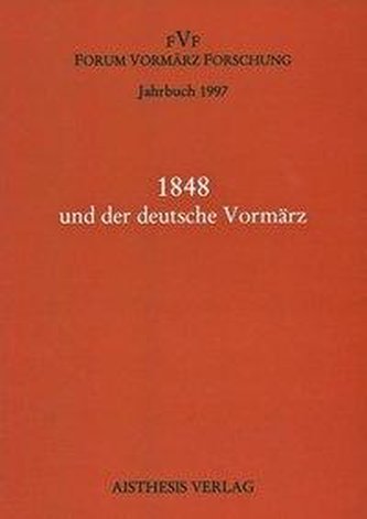 Jahrbuch Forum Vormärz Forschung Bd 3/1997. 1848 und der deutsche Vormärz