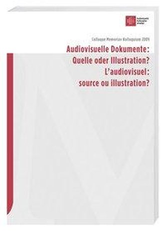 Audiovisuelle Dokumente: Quelle oder Illustration?