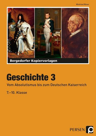 Geschichte 3. Vom Absolutismus bis zum Deutschen Kaiserreich