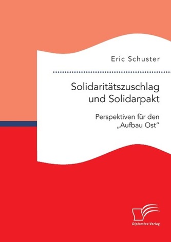 Solidaritätszuschlag und Solidarpakt: Perspektiven für den Aufbau Ost nach 2019
