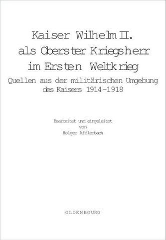 Kaiser Wilhelm II. als Oberster Kriegsherr im Ersten Weltkrieg