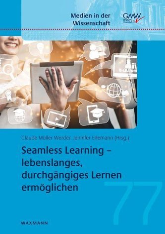 Seamless Learning - lebenslanges, durchgängiges Lernen ermöglichen