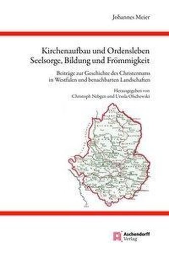 Kirchenaufbau und Ordensleben, Seelsorge, Bildung und Frömmigkeit