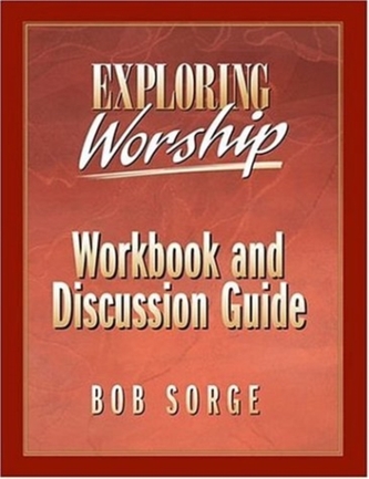 EXPLORING WORSHIP -WORKBOOK EXPLORING WORSHIP -WORKBOOK