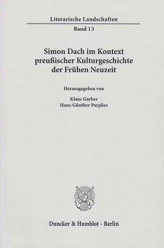 Simon Dach im Kontext preußischer Kulturgeschichte der Frühen Neuzeit