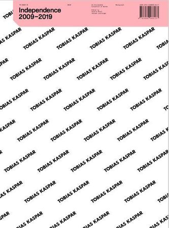 Tobias Kaspar. Independence 2009 -2019 An Incomplete Collection of Works