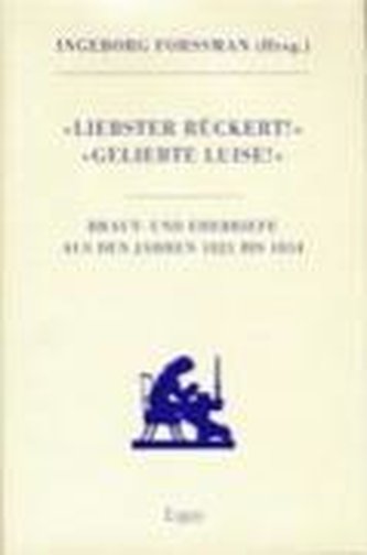 Liebster Rückert! Geliebte Luise!